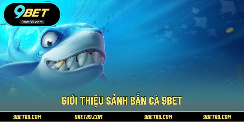 Khái quát sảnh game bắn cá trực tuyến hấp dẫn